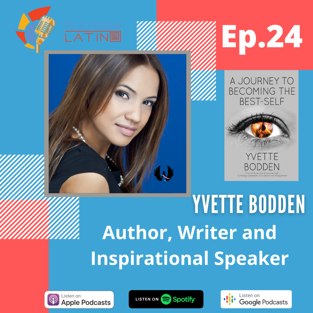 Yvette Bodden; Inspirational; PlatformLatino Podcast